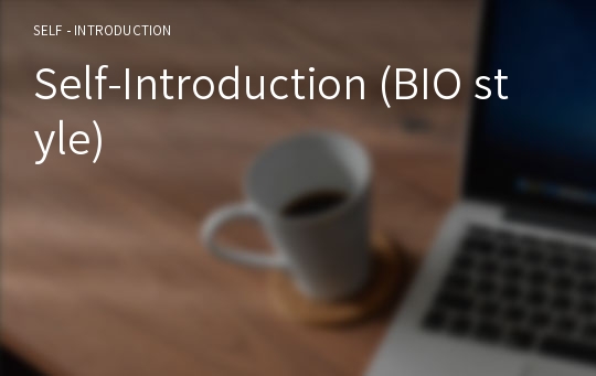 Self-Introduction (BIO style)