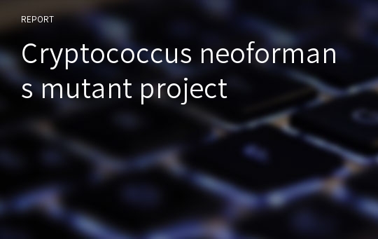 Cryptococcus neoformans mutant project