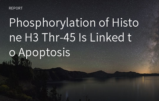 Phosphorylation of Histone H3 Thr-45 Is Linked to Apoptosis