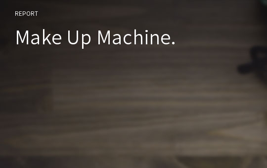 Make Up Machine.