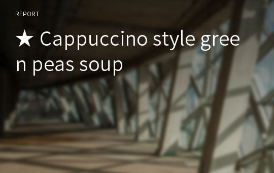 ★ Cappuccino style green peas soup