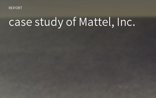 case study of Mattel, Inc.