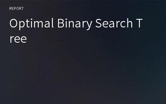 Optimal Binary Search Tree