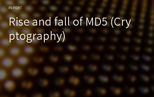 Rise and fall of MD5 (Cryptography)