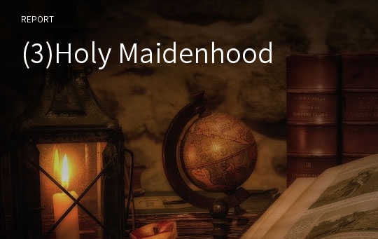 (3)Holy Maidenhood