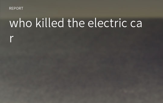 who killed the electric car