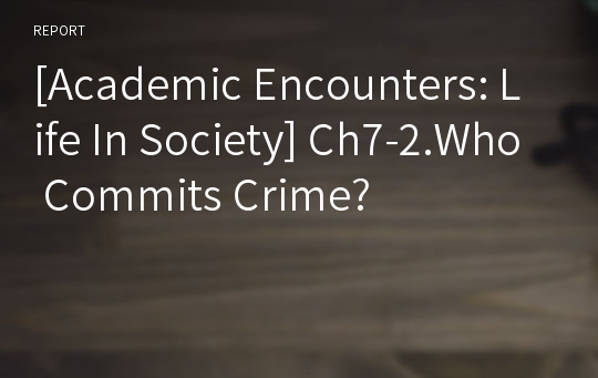 [Academic Encounters: Life In Society] Ch7-2.Who Commits Crime?