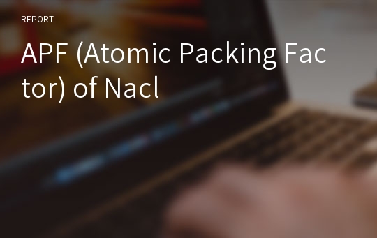 APF (Atomic Packing Factor) of Nacl
