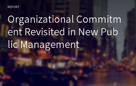 Organizational Commitment Revisited in New Public Management