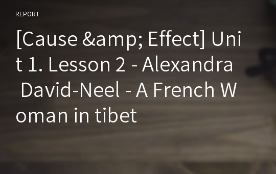 [Cause &amp; Effect] Unit 1. Lesson 2 - Alexandra David-Neel - A French Woman in tibet