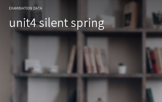 unit4 silent spring