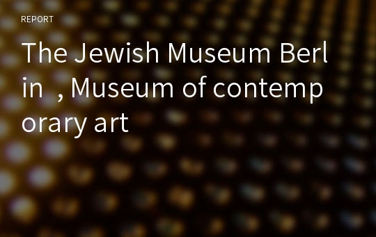 The Jewish Museum Berlin  , Museum of contemporary art