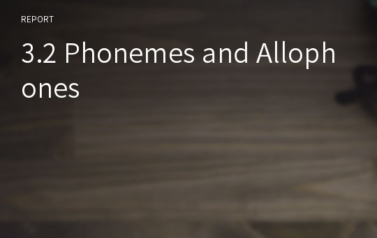 3.2 Phonemes and Allophones