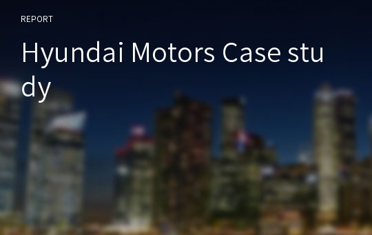 Hyundai Motors Case study