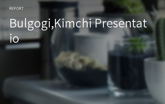 Bulgogi,Kimchi Presentatio