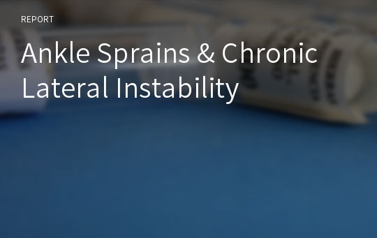Ankle Sprains &amp; Chronic Lateral Instability