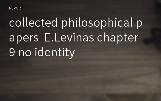 collected philosophical papers  E.Levinas chapter 9 no identity