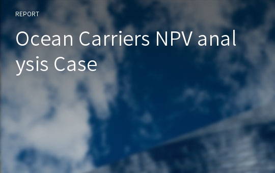 Ocean Carriers NPV analysis Case