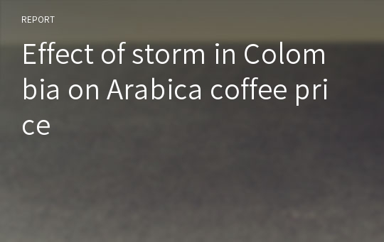 Effect of storm in Colombia on Arabica coffee price