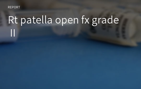 Rt patella open fx gradeⅡ
