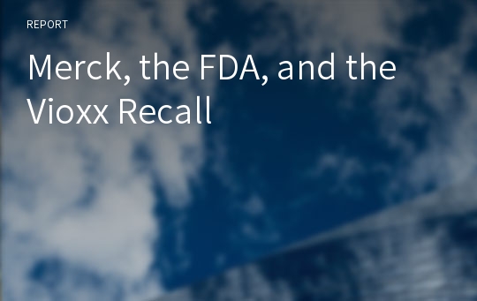 Merck, the FDA, and the Vioxx Recall