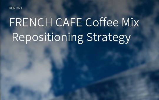 FRENCH CAFE Coffee Mix Repositioning Strategy