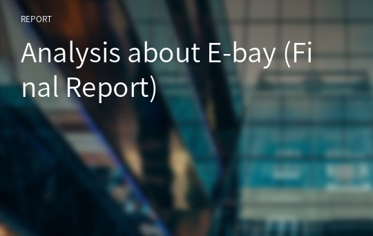 Analysis about E-bay (Final Report)