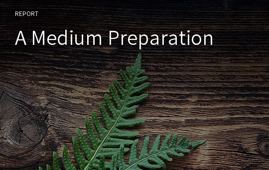 A Medium Preparation