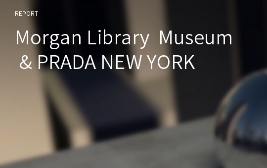 Morgan Library  Museum &amp; PRADA NEW YORK