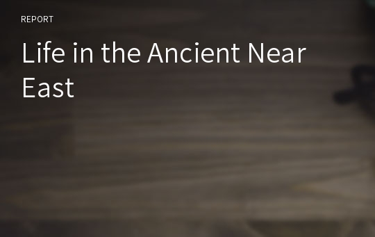 Life in the Ancient Near East