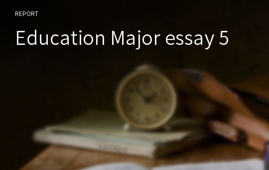 Education Major essay 5