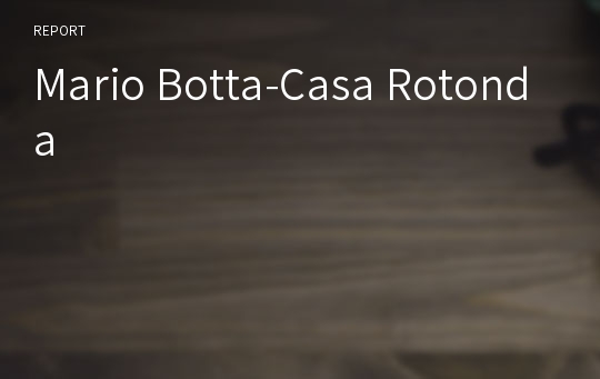 Mario Botta-Casa Rotonda