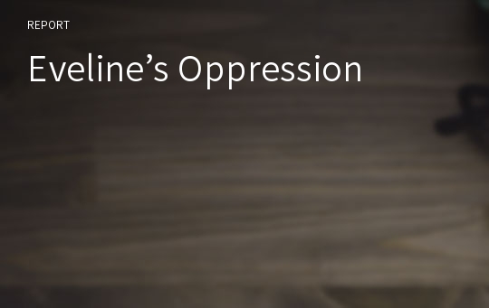 Eveline’s Oppression