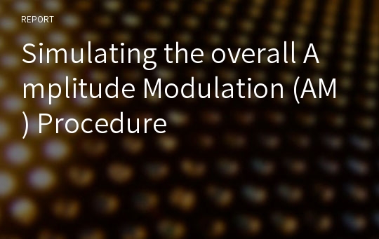 Simulating the overall Amplitude Modulation (AM) Procedure