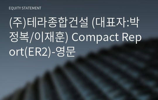 (주)테라종합건설 Compact Report(ER2)-영문