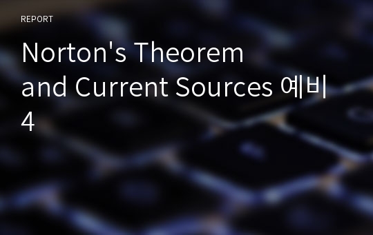 Norton&#039;s Theorem and Current Sources 예비4