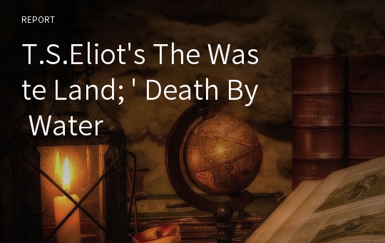 T.S.Eliot&#039;s The Waste Land; &#039; Death By Water