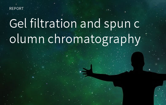 Gel filtration and spun column chromatography