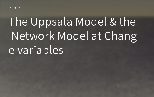 The Uppsala Model &amp; the Network Model at Change variables