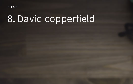 8. David copperfield