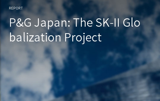 P&amp;G Japan: The SK-II Globalization Project