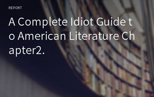 A Complete Idiot Guide to American Literature Chapter2.