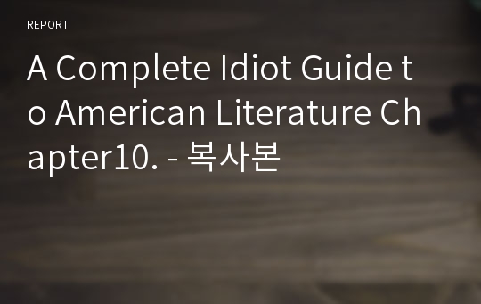 A Complete Idiot Guide to American Literature Chapter10. - 복사본