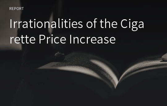 Irrationalities of the Cigarette Price Increase