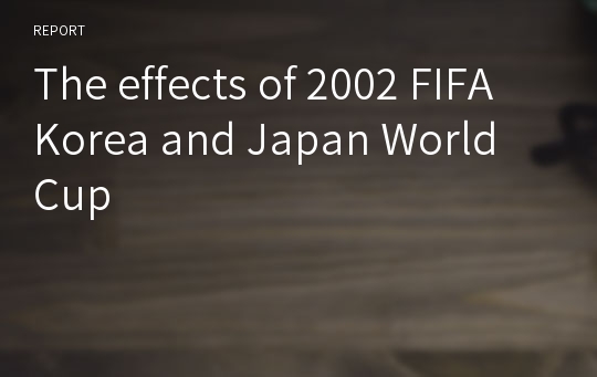 The effects of 2002 FIFA Korea and Japan World Cup