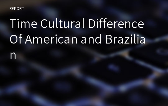 Time Cultural Difference Of American and Brazilian