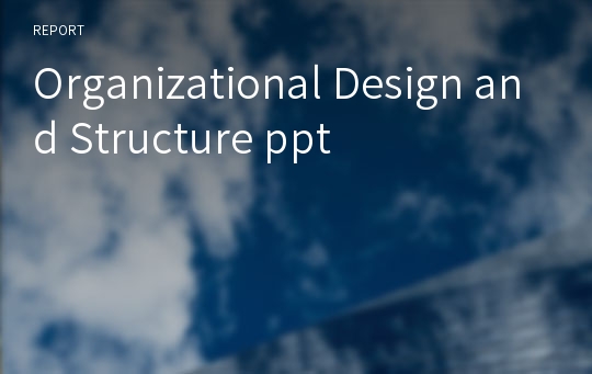 Organizational Design and Structure ppt