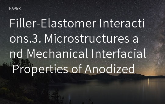 Filler-Elastomer Interactions.3. Microstructures and Mechanical Interfacial Properties of Anodized Carbon Black/Rubber Composites