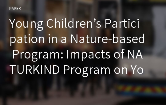 Young Children’s Participation in a Nature-based Program: Impacts of NATURKIND Program on Young Children’s Development