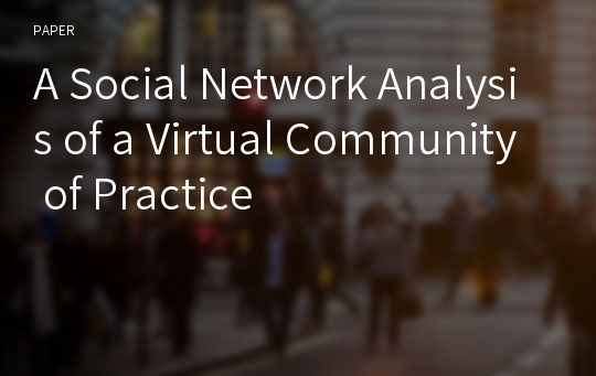 A Social Network Analysis of a Virtual Community of Practice